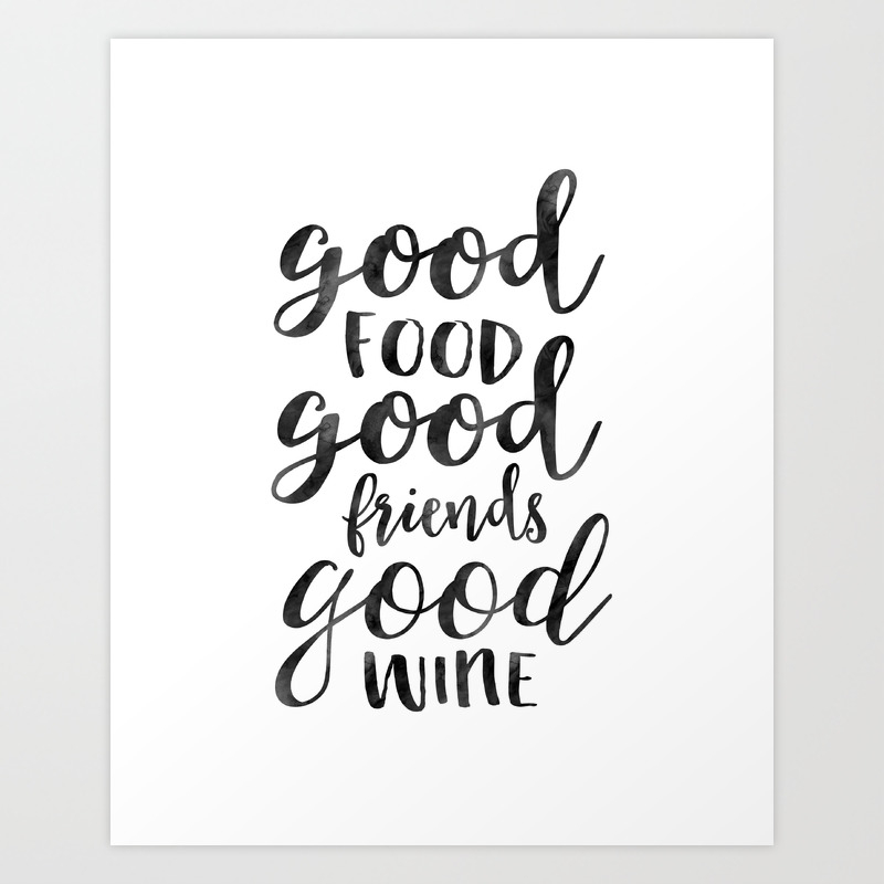Good Food Good Friends Good Wine Kitchen Wall Art Kitchen Sign Inspirational Quote Food Gift Art Print By Typostore Society6