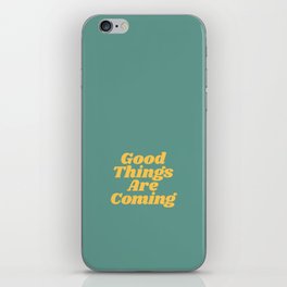 Good Things Are Coming iPhone Skin