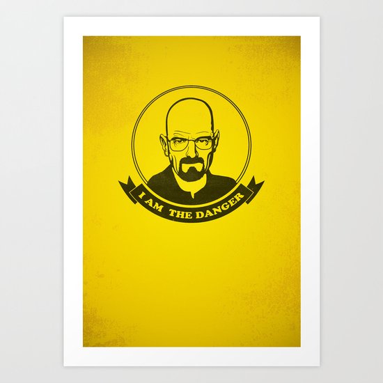 Walter White - I am the danger Art Print