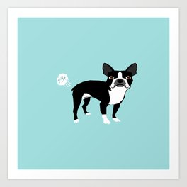 Boston Terrier funny fart dog pure breed gifts dog lovers Art Print