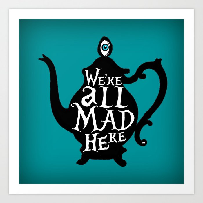 We re all mad here. We all Mad here. We all Mad here Art. Were all Mad here. We are all Mad here тату.