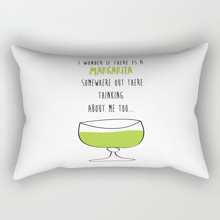 I Wonder If There Is A Margarita Somewhere Out There Thinking About Me Too Rectangular Pillow