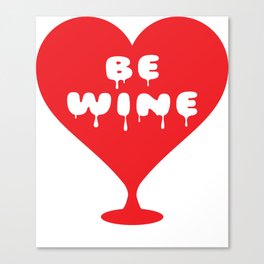 Be Wine Canvas Print