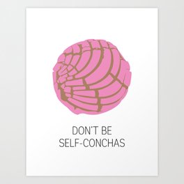 Don't Be Self-Conchas Art Print