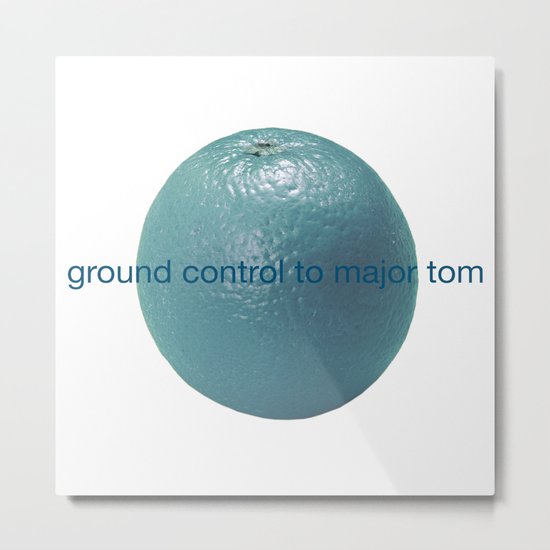 ground control to major tom Metal Print