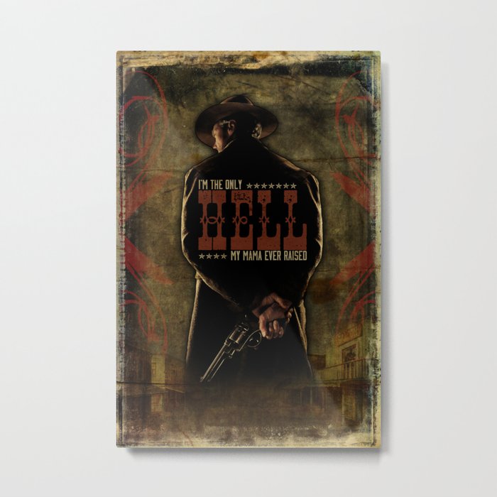 I'm The Only Hell My Mama Ever Raised Metal Print