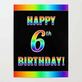 [ Thumbnail: Fun, Colorful, Rainbow Spectrum “HAPPY 6th BIRTHDAY!” Poster ]