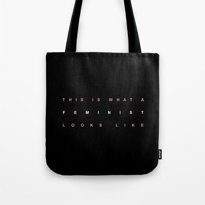 WHAT A FEMINIST LOOKS LIKE Tote Bag