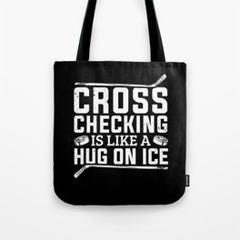 Cross Checking Is Like A Hug On Ice Hockey Player Tote Bag | Hockeygiftformen, Hockeyteam, Puck, Hockeycoach, Hockeyformen, Hockeyfan, Hockeygiftfor, Hockeyplayer, Goalie, Hockysticks 