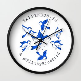 Happiness is a Filthy Blue Bird  Wall Clock