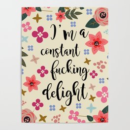 I'm A Constant Fucking Delight Poster