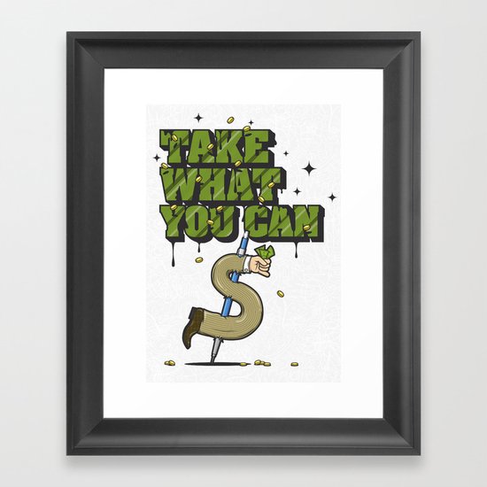 Take What You Can Framed Art Print