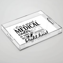 I'm A Great Medical Coder ICD Programmer Coding Acrylic Tray
