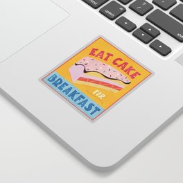 Eat Cake for Breakfast! Sticker