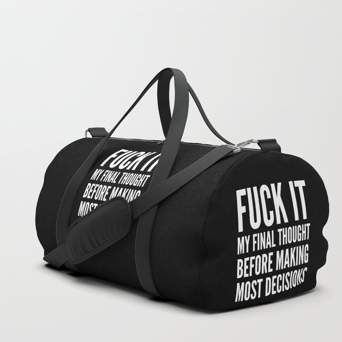 Fuck It My Final Thought Before Making Most Decisions (Black) Duffle Bag