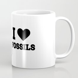 I love fossils  Coffee Mug