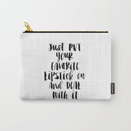 Just Put Your Favorite Lipstick on and Deal with It modern bedroom typography home room wall decor Carry-All Pouch