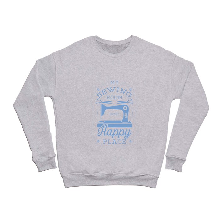 Happy Place Sewing Gift Quilters Crafting Quilting Knitting Product Crewneck Sweatshirt