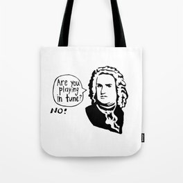 Are You Playing In Tune? No! Tote Bag
