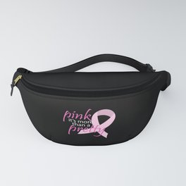 Pink Its More Than A Pretty Cancer Awareness Fanny Pack