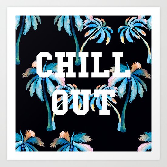 Chill Out Art Print