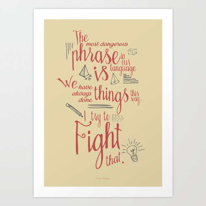 Grace Hopper quote, I always try to Fight That, Color version, inspiration, motivation, sentence Art Print