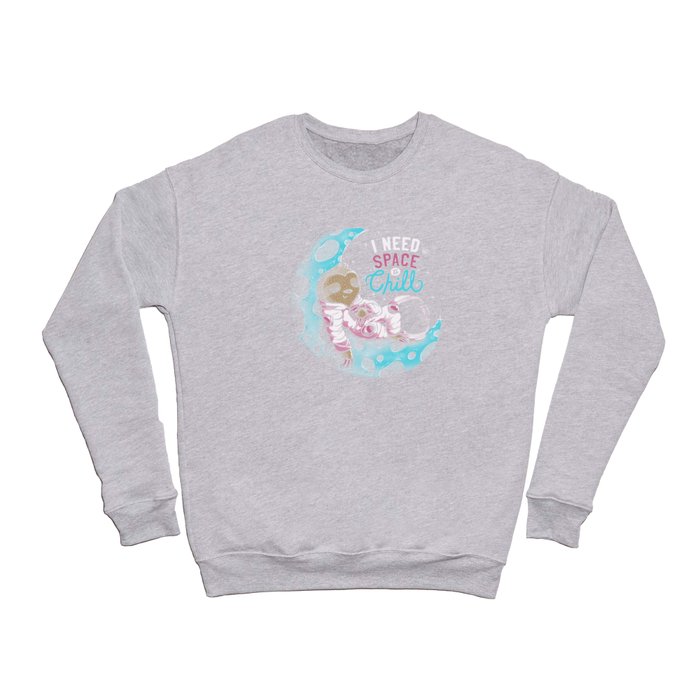 I Need Space to Chill Crewneck Sweatshirt