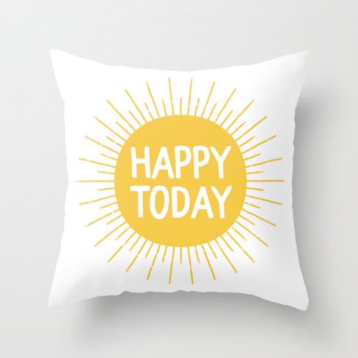 Happy Today - Yellow Sunshine Quote Throw Pillow