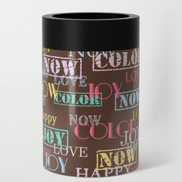 Enjoy The Colors - Colorful typography modern abstract pattern on Coffee Brown color Can Cooler