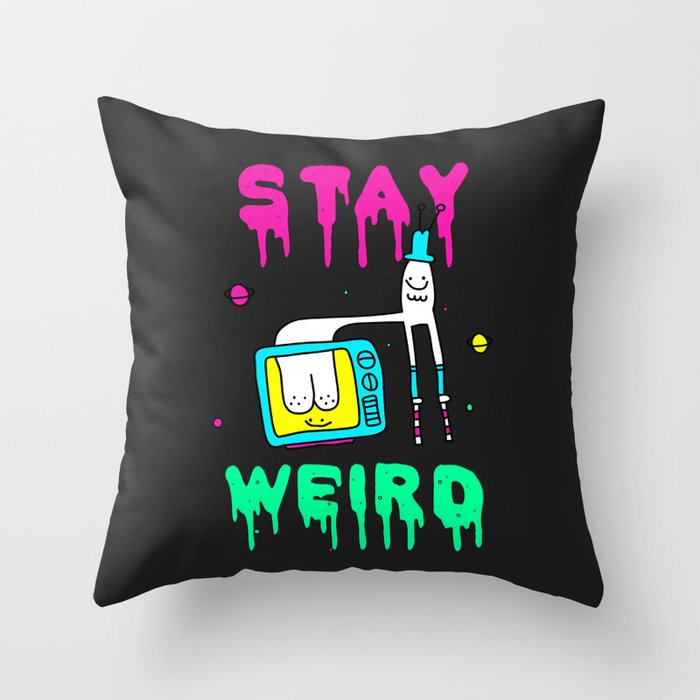 Stay Weird Throw Pillow