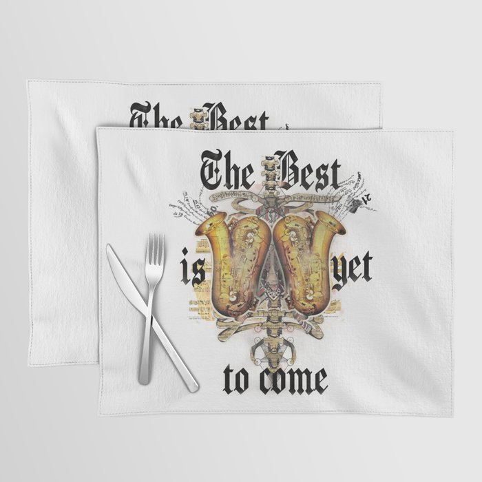 The Best is yet to come. Placemat