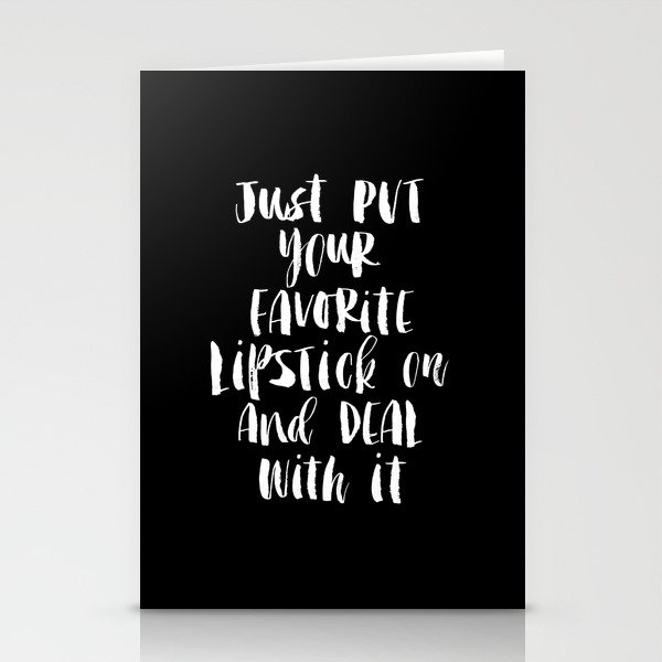 Just Put Your Favorite Lipstick On And Deal With It black and white monochrome home decor wall art Stationery Cards