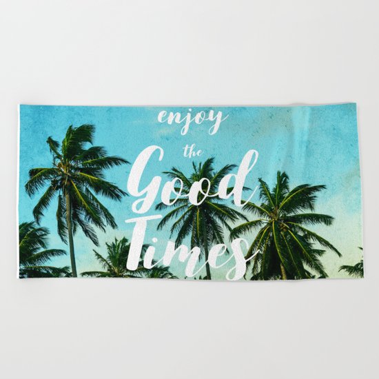 Enjoy the Good Times Beach Towel