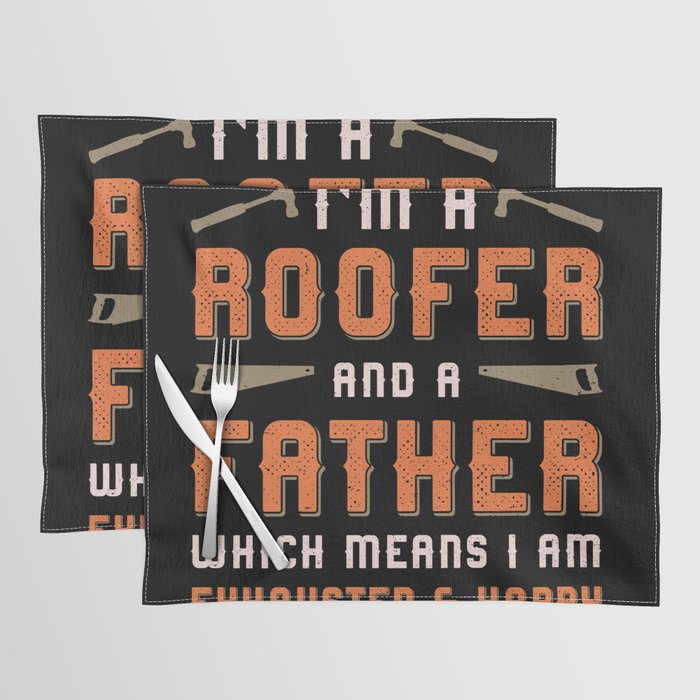 I'm A Roofer And A Father Roof Roofers Dad House Placemat