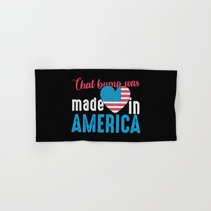 That Bump Was Made In America Funny Hand & Bath Towel