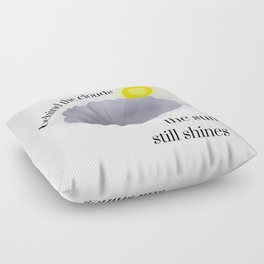 The Sun Still Shines Floor Pillow