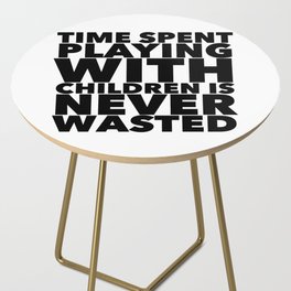 Time Spent Playing With Children Is Never Wasted | Black & White Side Table