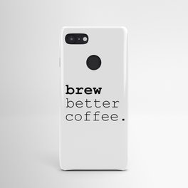 Brew Better Coffee Android Case