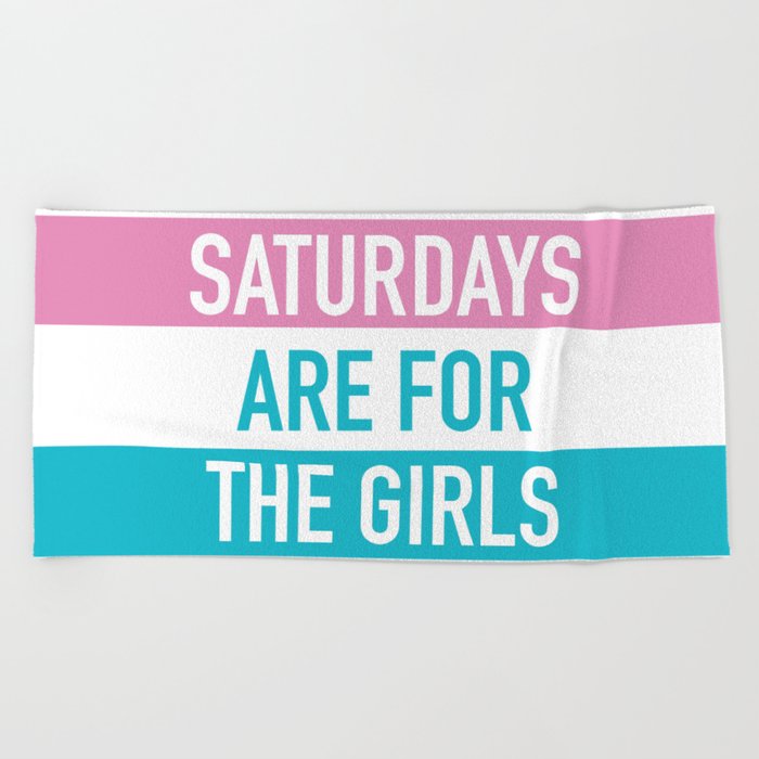 Saturdays Are For The Girls Beach Towel