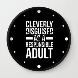 Disguised Responsible Adult Funny Quote Wall Clock