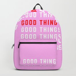 GOOD THINGS ARE COMING ! Backpack | Graphicdesign, Digital, Graphic, Goodness, Goodthings, Positivity 
