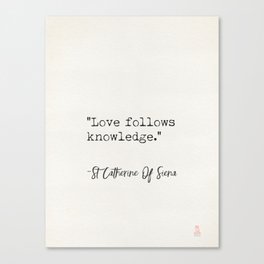Love follows knowledge St Catherine of Siena Canvas Print