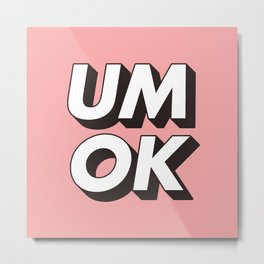 UM OK Pink Black and White Typography Print Funny Poster 3D Type Style Bedroom Decor Home Decor Metal Print
