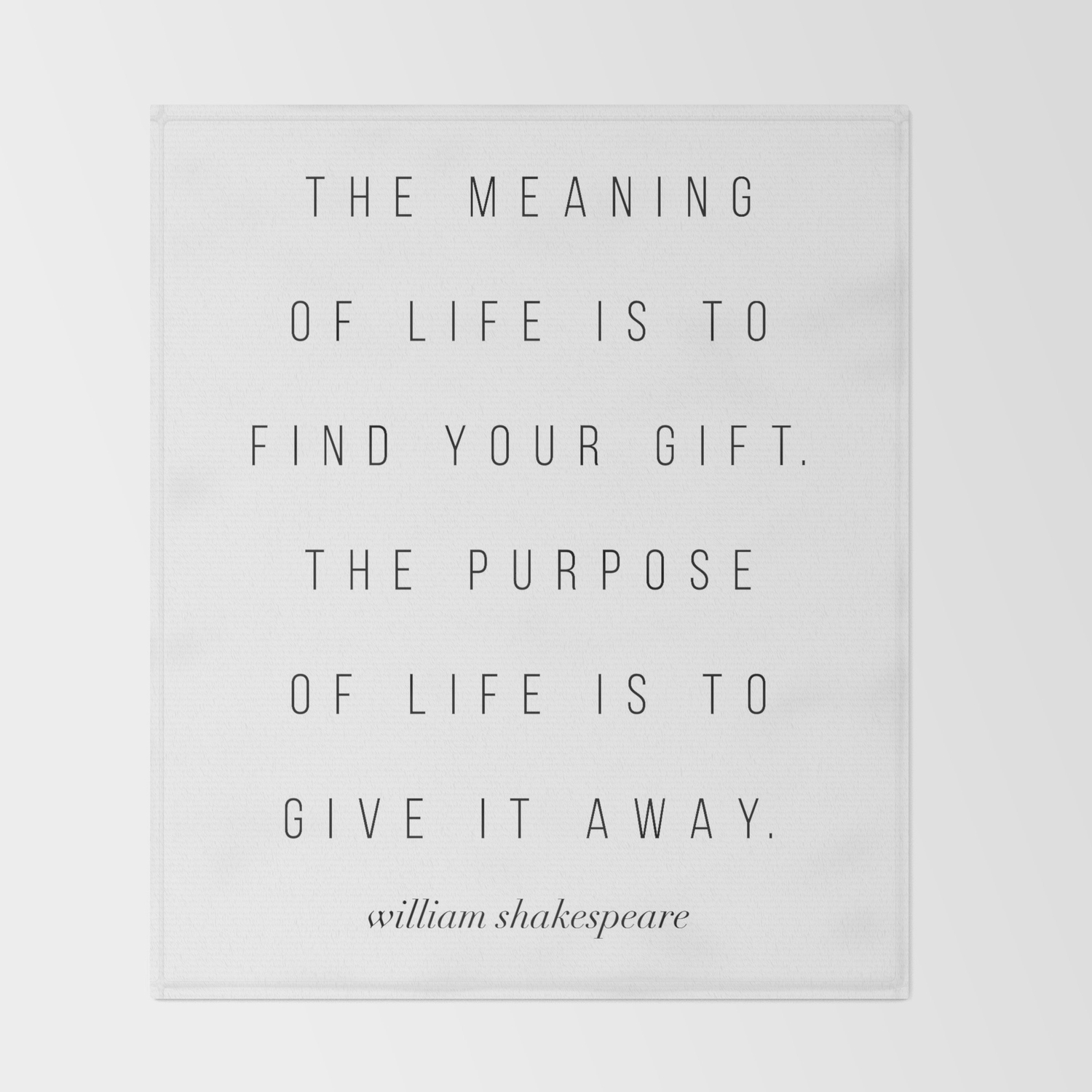 The Meaning Of Life Is To Find Your Gift The Purpose Of Life Is William Shakespeare Throw Blanket By Typologie Paper Co Society6