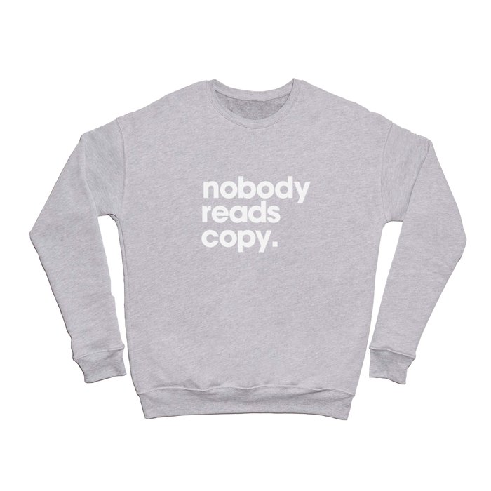 nobody reads copy Crewneck Sweatshirt