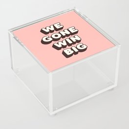 We Gone Win Big Acrylic Box