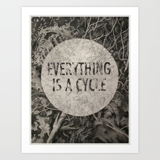 Everything Is A Cycle Art Print