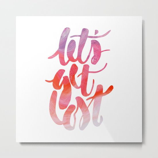 Let's Get Lost Metal Print