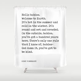 Hello babies, Welcome to Earth - Kurt Vonnegut Quote - Literature - Typewriter Print Shower Curtain