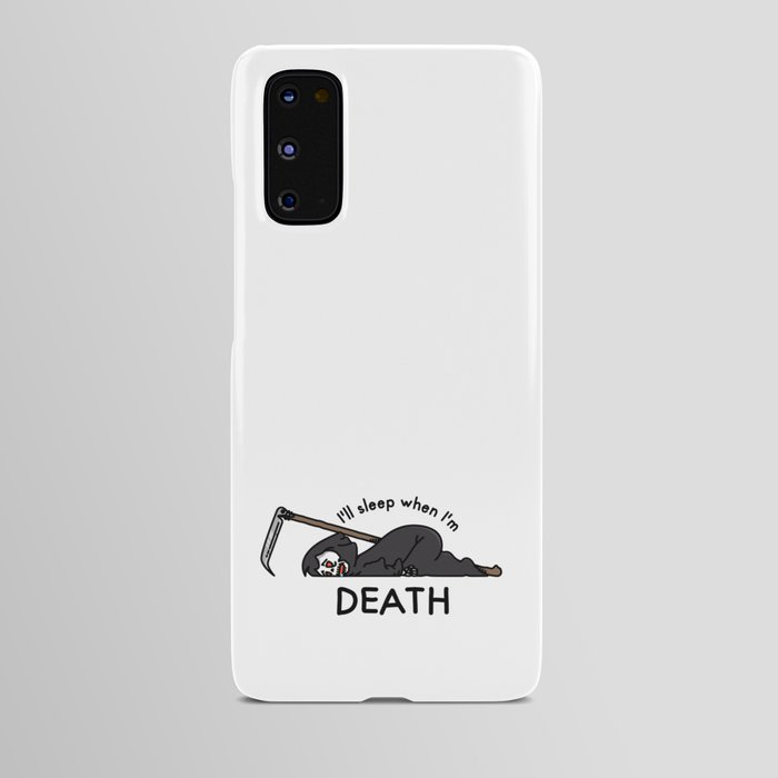 I'LL SLEEP WHEN I'M DEATH Android Case